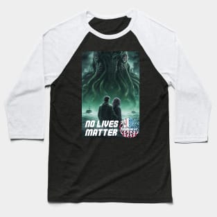 Vote Cthulhu, No Lives Matter Baseball T-Shirt